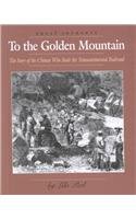 Beispielbild fr To the Golden Mountain : The Story of the Chinese Who Built the Transcontinental Railroad zum Verkauf von Better World Books