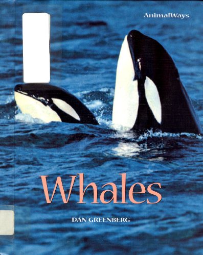 Whales (Animal Ways) (9780761413899) by Greenberg, Daniel A