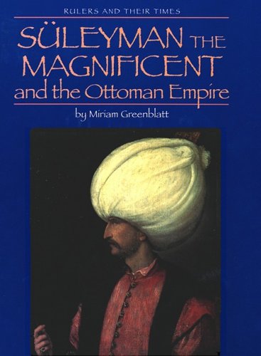 Stock image for Suleyman the Magnificent and the Ottoman Empire (Rulers and Their Times) for sale by Books of the Smoky Mountains