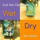 9780761415725: Wet Dry (Just the Opposite)