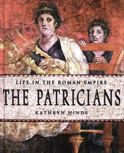 9780761416548: The Patricians (Life in the Roman Empire)