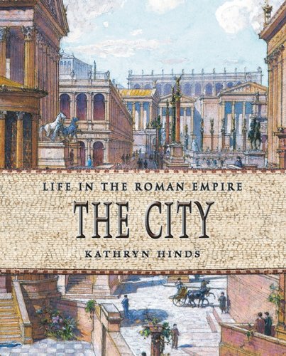 Beispielbild fr The City (LIFE IN THE ROMAN EMPIRE) zum Verkauf von Jenson Books Inc