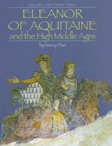 9780761418344: Eleanor of Aquitaine and the High Middle Ages (Rulers and Their Times)