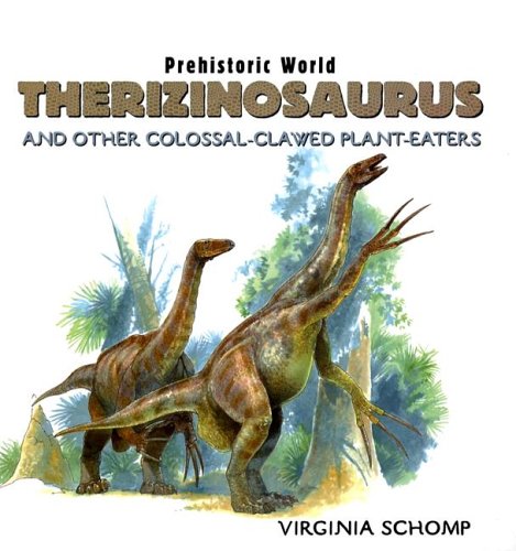 Imagen de archivo de Therizinosaurus and Other Colossal-Clawed Plant-Eaters (Prehistoric World) a la venta por SecondSale