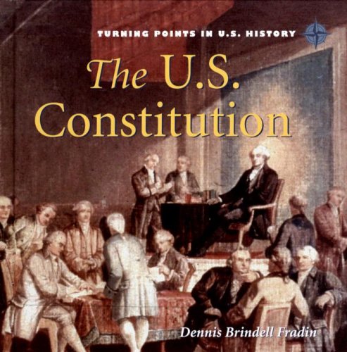 The U.S. Constitution (Turning Points in U.S. History) - Dennis Brindell Fradin