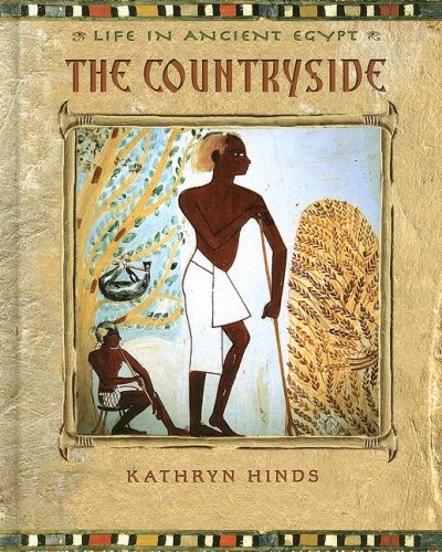 The Countryside (Life in Ancient Egypt) (9780761421856) by Hinds, Kathryn
