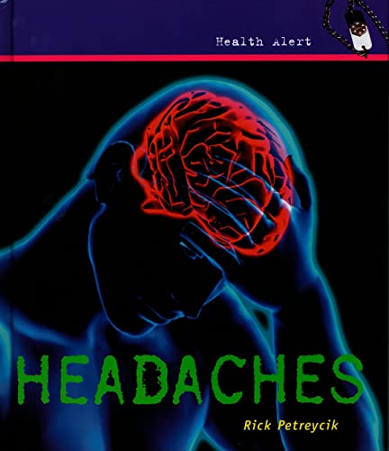 Headaches (Health Aleart) (9780761422105) by Petreycik, Rick