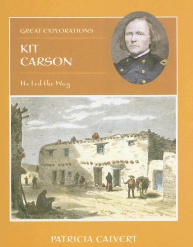 Imagen de archivo de Kit Carson: He Led the Way (Great Explorations) a la venta por More Than Words