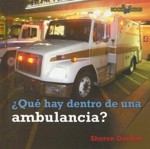 Que Hay Dentro De Una Ambulancia?/ What's Inside an Ambulance? (Bookworms) (Spanish Edition) (9780761423904) by Gordon, Sharon