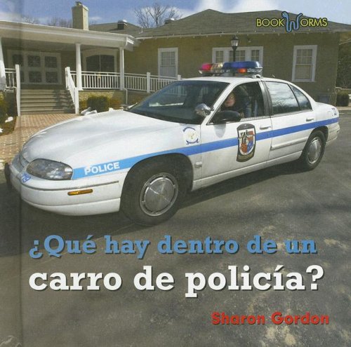 Que Hay Dentro de Un Carro de Policia? (Bookworms) (Spanish Edition) (9780761423966) by Gordon, Sharon