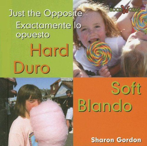 Hard Soft/duro Blando: Just the Opposite (Bookworms) (Spanish and English Edition) (9780761424482) by Gordon, Sharon