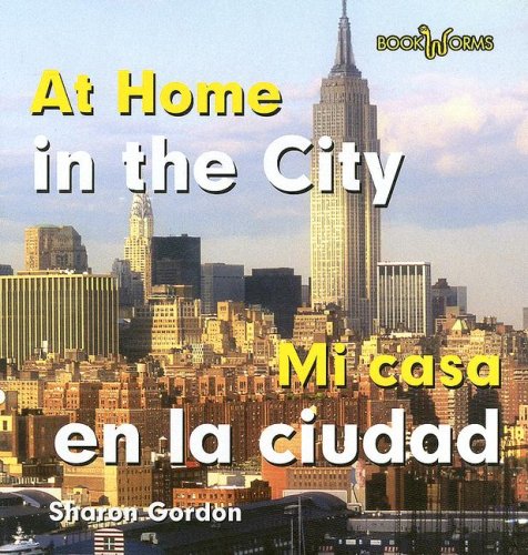 At Home in the City/mi Casa En La Ciudad (Bookworms) (Spanish Edition) (9780761424529) by Gordon, Sharon