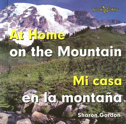 At Home on the Mountain/Mi Casa En La Montana (Bookworms) (English and Spanish Edition) (9780761424550) by Gordon, Sharon
