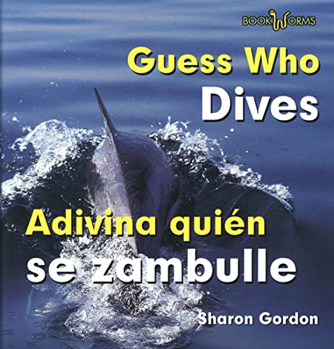 Guess Who Dives/ Adivina Quien Se Zambulle (Bookworms) (Spanish and English Edition) (9780761424628) by Gordon, Sharon