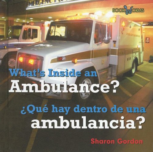 What's Inside an Ambulance?/ Que Hay Dentro De Una Ambulancia? (Bookworms) (Spanish and English Edition) (9780761424710) by Gordon, Sharon