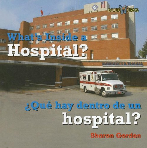 What's Inside a Hospital?/ Que Hay Dentro De Un Hospital? (Bookworms) (Spanish and English Edition) (9780761424741) by Gordon, Sharon