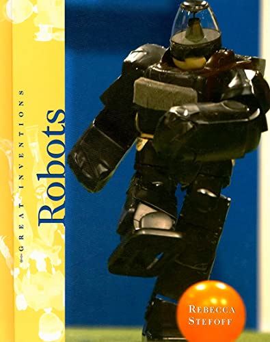 Robots (Great Inventions) (9780761426011) by Stefoff, Rebecca