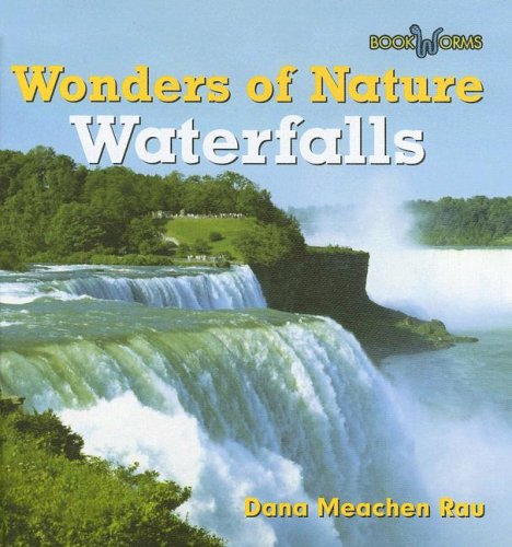 Waterfalls (Wonders of Nature) (9780761426714) by Rau, Dana Meachen