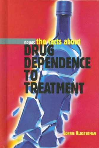 Beispielbild fr Drug Dependence to Treatment: Drugs, the Facts About zum Verkauf von SecondSale