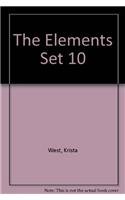 The Elements Set 10 (The Elements, 10) (9780761426844) by West, Krista; Cobb, Allan; Beatty, Richard; Watt, Susan