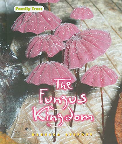 9780761426967: The Fungus Kingdom (Family Trees)