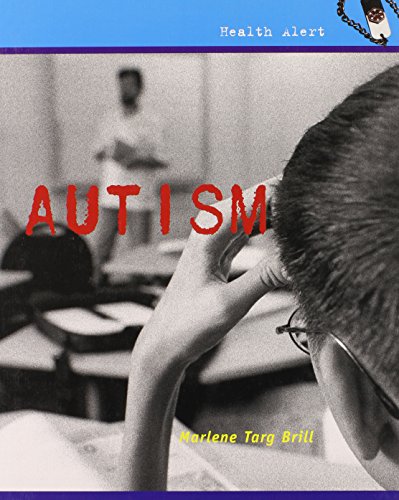 Autism (Health Alert) (9780761427001) by Brill, Marlene Targ