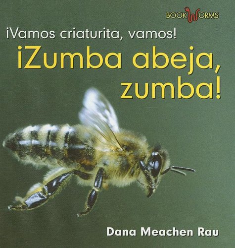 Â¡Zumba Abeja, Zumba! (Buzz, Bee, Buzz!) (Â¡Vamos, Insecto, Vamos! (Go, Critter, Go!)) (Spanish Edition) (9780761427896) by Rau, Dana Meachen