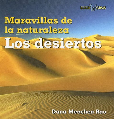 Los Desiertos / Deserts (Book Worms Maravillas de la Naturaleza) (Spanish Edition) (9780761428060) by Rau, Dana Meachen
