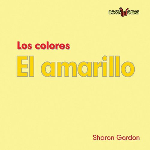 El amarillo / Yellow (Los Colores/ Colors: Bookworms) (Spanish Edition) (9780761428633) by Gordon, Sharon