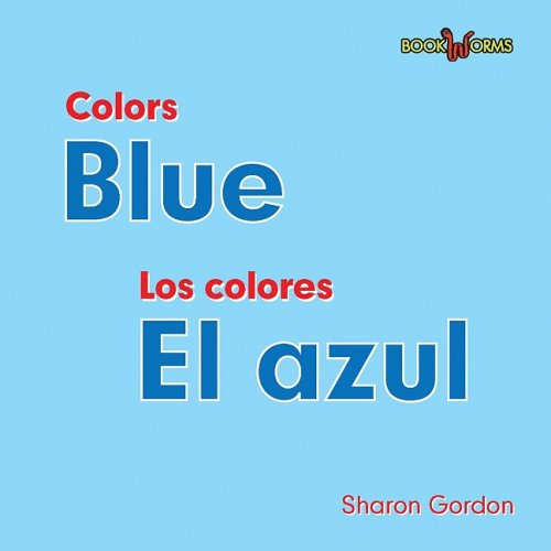 Blue/ El azul (Colors/ Los Colores) (English and Spanish Edition) (9780761428732) by Gordon, Sharon