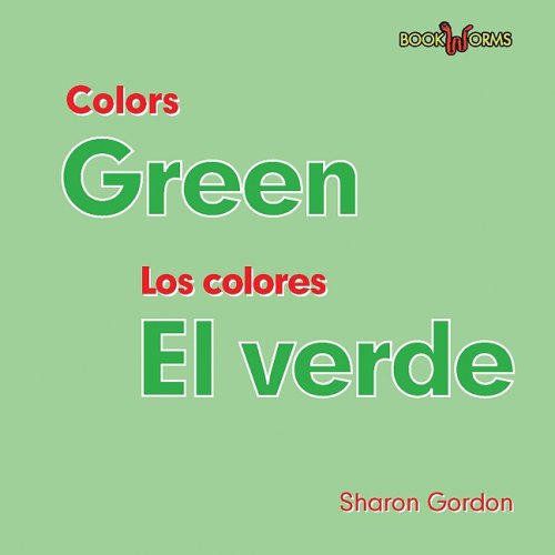 Green/ El verde (Colors/ Los Colores) (English and Spanish Edition) (9780761428749) by Gordon, Sharon