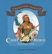 Imagen de archivo de Chief Crazy Horse : Following a Vision a la venta por Better World Books: West