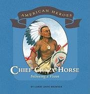 9780761430612: Chief Crazy Horse: Following a Vision (American Heroes)