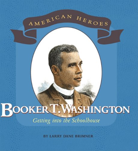Stock image for Booker T. Washington : Getting into the Schoolhouse for sale by Better World Books