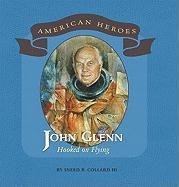 Beispielbild fr John Glenn : Hooked on Flying zum Verkauf von Better World Books