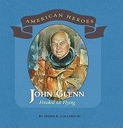 Stock image for John Glenn : Hooked on Flying for sale by Better World Books