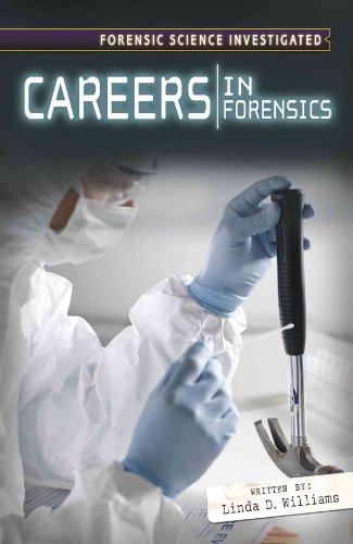 Careers in Forensics (Forensic Science Investigated) (9780761430803) by Williams, Linda D.