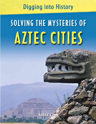 9780761431022: Solving the Mysteries of Aztec Cities (Digging into History)