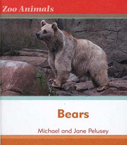 Bears (Zoo Animals) (9780761431473) by Pelusey, Michael; Pelusey, Jane