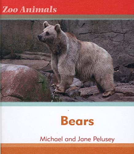 Bears Bears (Zoo Animals) - Pelusey, Michael; Palusey, Michael; Palusey, Jane