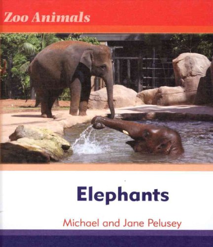 Elephants (Zoo Animals) (9780761431480) by Pelusey, Michael; Pelusey, Jane
