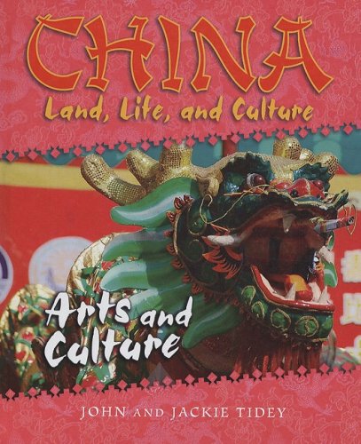 Arts and Culture (China: Land, Life, and Culture, 1) (9780761431541) by Tidey, John; Tidey, Jackie