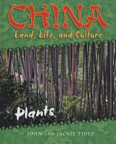 Plants (China: Land, Life, and Culture, 1) (9780761431596) by Tidey, John; Tidey, Jackie