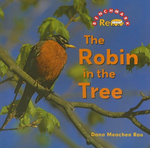 The Robin in the Tree (Nature) (9780761432494) by Rau, Dana Meachen