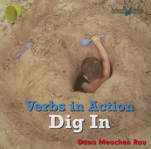 Dig in (Verbs in Action) (9780761433330) by Rau, Dana Meachen