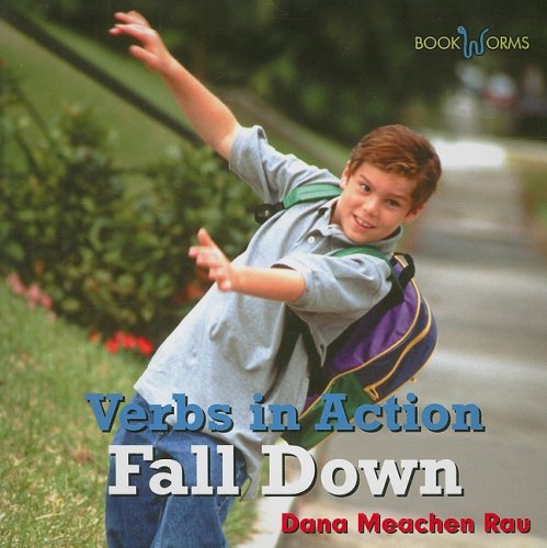 Fall Down (Verbs in Action) (9780761433347) by Rau, Dana Meachen