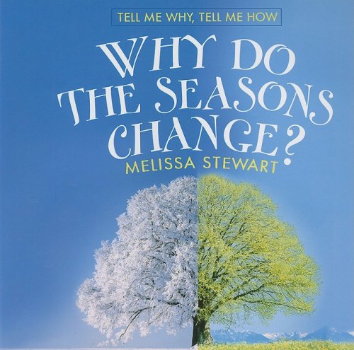 Library Book: Why Do The Seasons Change? (Tell Me Why, Tell Me How) (9780761433675) by National Geographic Learning