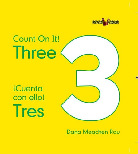 Three / Tres (Bookworms: Count on It! / Cuenta con ello!) (English and Spanish Edition) (9780761434757) by Rau, Dana Meachen