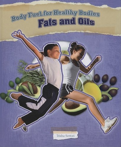Imagen de archivo de Fats and Oils (Body Fuel for Healthy Bodies) a la venta por HPB-Ruby