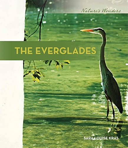 The Everglades (Nature's Wonders) (9780761439318) by Kras, Sara Louise